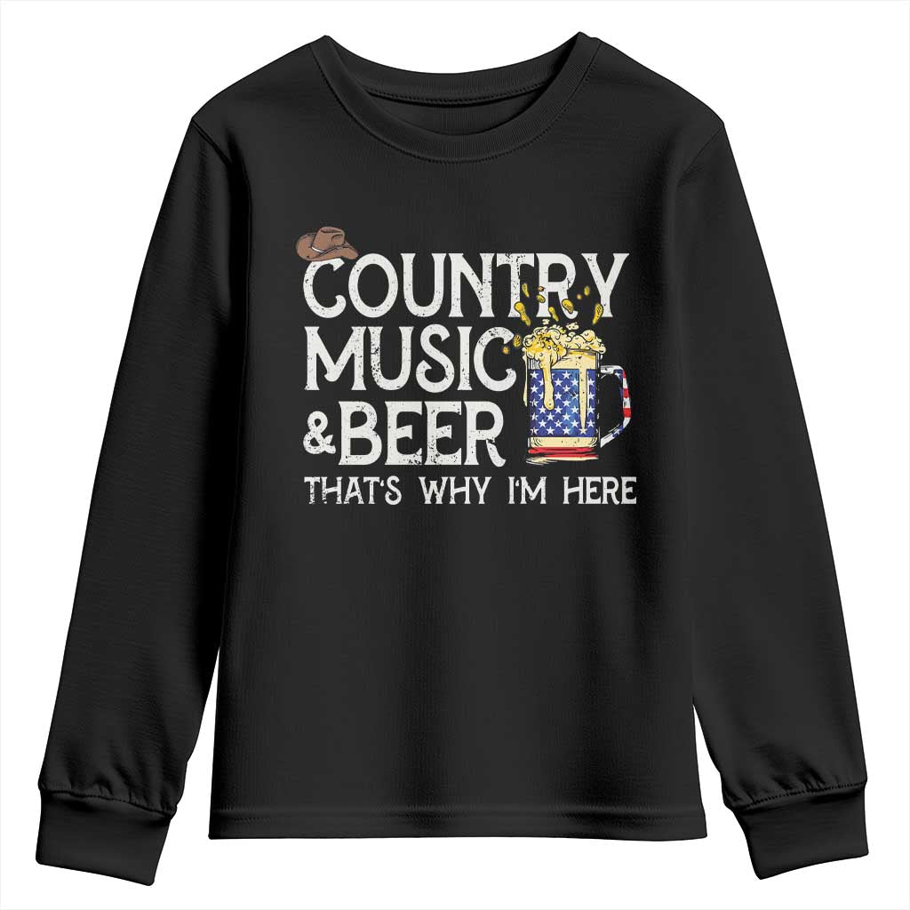 Funny Country Music And Beer Youth Sweatshirt That's Why I'm Here TS09 Black Print Your Wear