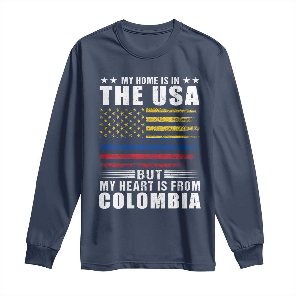 Colombian American Long Sleeve Shirt My Home Is In The USA But My Heart Is From Colombia TS09 Navy Print Your Wear