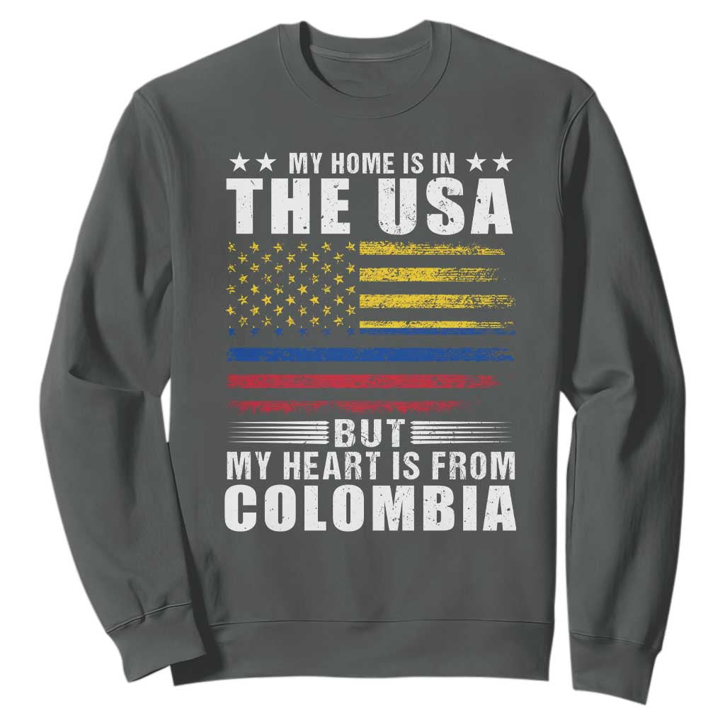 Colombian American Sweatshirt My Home Is In The USA But My Heart Is From Colombia TS09 Dark Heather Print Your Wear