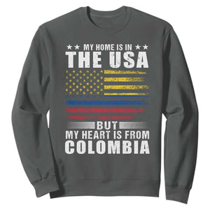 Colombian American Sweatshirt My Home Is In The USA But My Heart Is From Colombia TS09 Dark Heather Print Your Wear