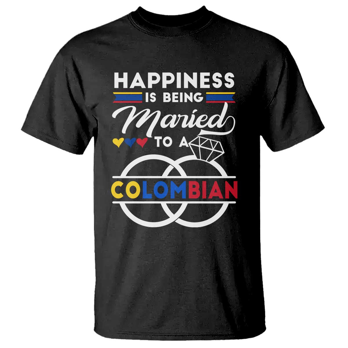 Happiness Is Being Married To A Colombian T Shirt TS09 Black Print Your Wear