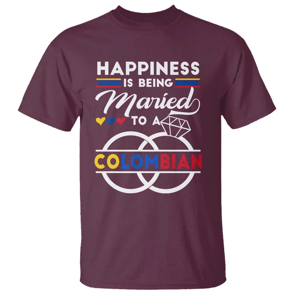 Happiness Is Being Married To A Colombian T Shirt TS09 Maroon Print Your Wear