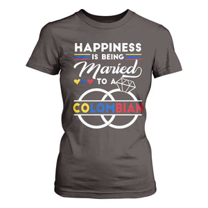 Happiness Is Being Married To A Colombian T Shirt For Women TS09 Dark Chocolate Print Your Wear