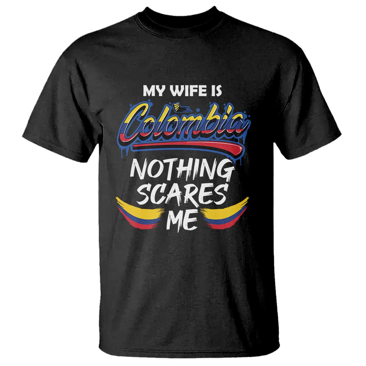 Funny My Wife Is Colombian T Shirt Nothing Scares Me Colombia Flag TS09 Black Print Your Wear