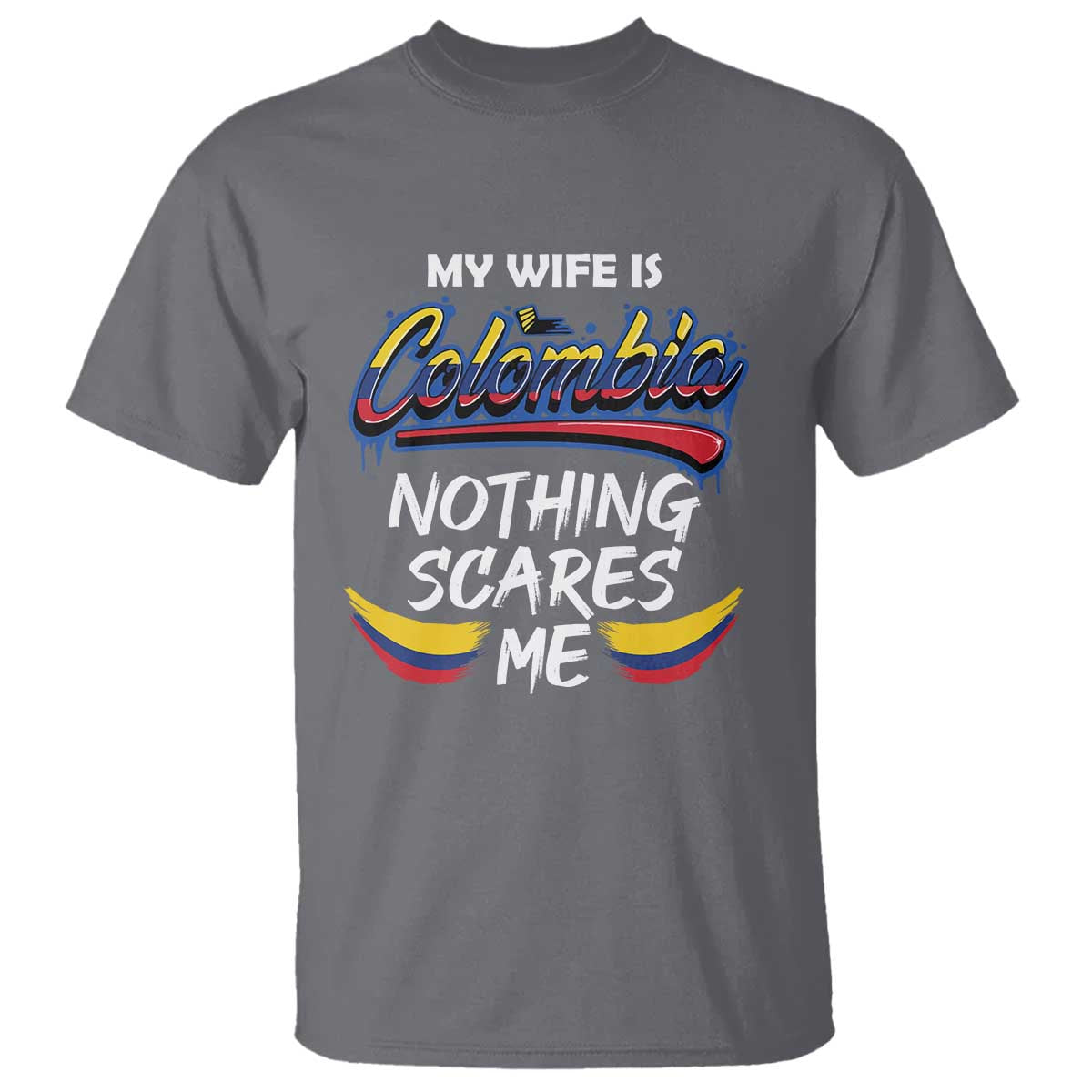 Funny My Wife Is Colombian T Shirt Nothing Scares Me Colombia Flag TS09 Charcoal Print Your Wear
