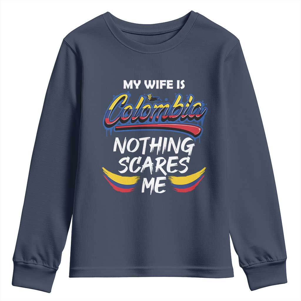 Funny My Wife Is Colombian Youth Sweatshirt Nothing Scares Me Colombia Flag TS09 Navy Print Your Wear