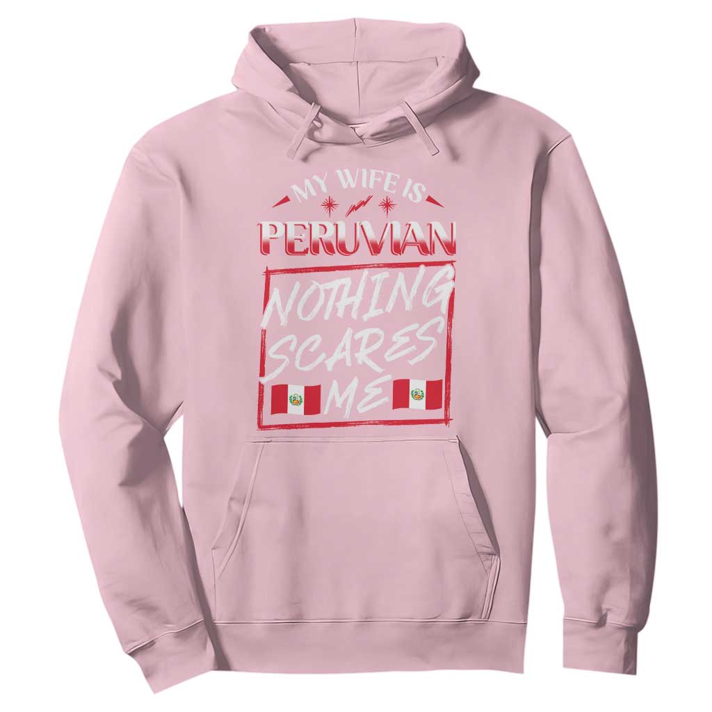 Funny My Wife Is Peruvian Hoodie Nothing Scares Me Peru Flag TS09 Light Pink Print Your Wear