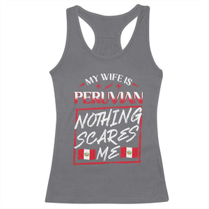 Funny My Wife Is Peruvian Racerback Tank Top Nothing Scares Me Peru Flag TS09 Charcoal Print Your Wear