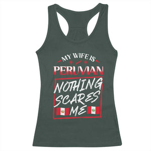 Funny My Wife Is Peruvian Racerback Tank Top Nothing Scares Me Peru Flag TS09 Dark Forest Green Print Your Wear