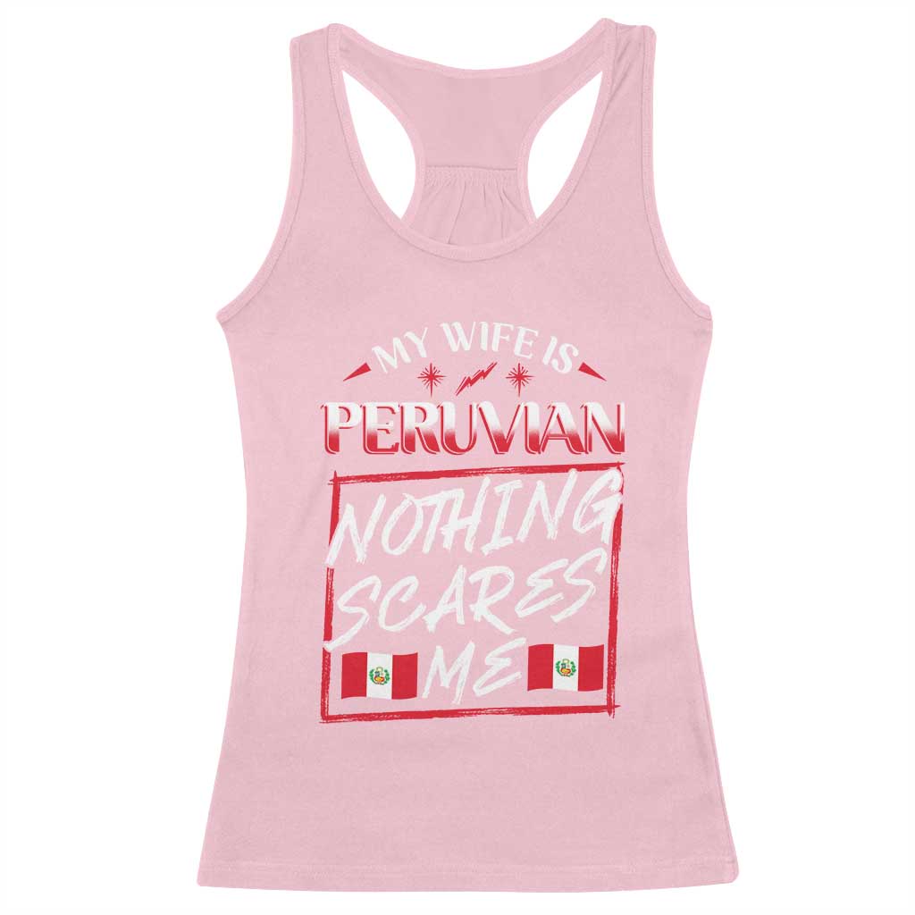 Funny My Wife Is Peruvian Racerback Tank Top Nothing Scares Me Peru Flag TS09 Light Pink Print Your Wear