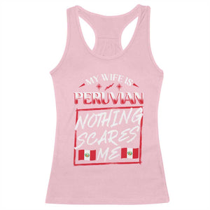 Funny My Wife Is Peruvian Racerback Tank Top Nothing Scares Me Peru Flag TS09 Light Pink Print Your Wear