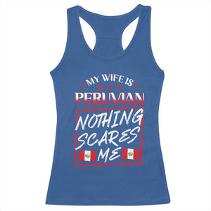 Funny My Wife Is Peruvian Racerback Tank Top Nothing Scares Me Peru Flag TS09 Royal Blue Print Your Wear