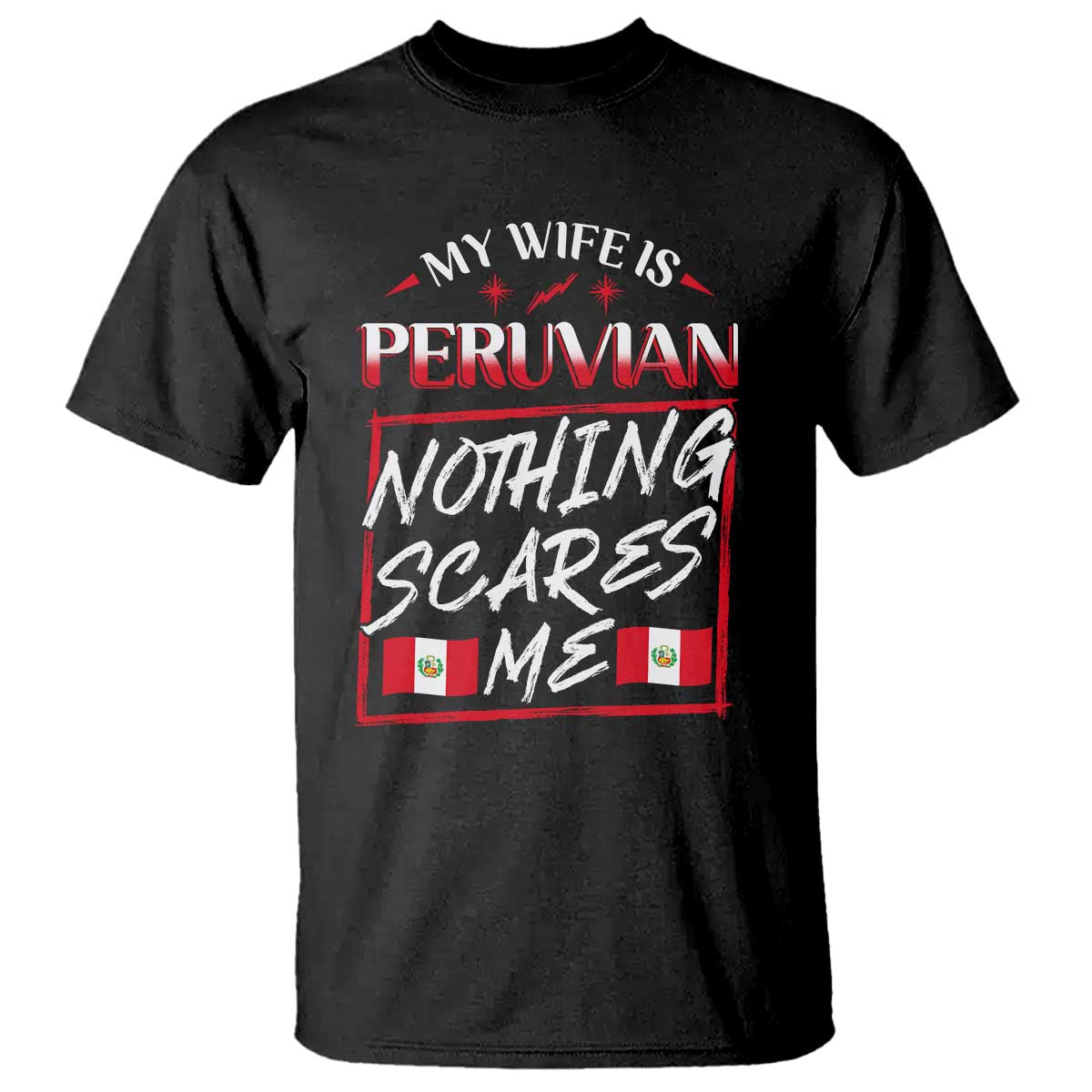 Funny My Wife Is Peruvian T Shirt Nothing Scares Me Peru Flag TS09 Black Print Your Wear