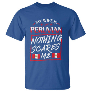 Funny My Wife Is Peruvian T Shirt Nothing Scares Me Peru Flag TS09 Royal Blue Print Your Wear
