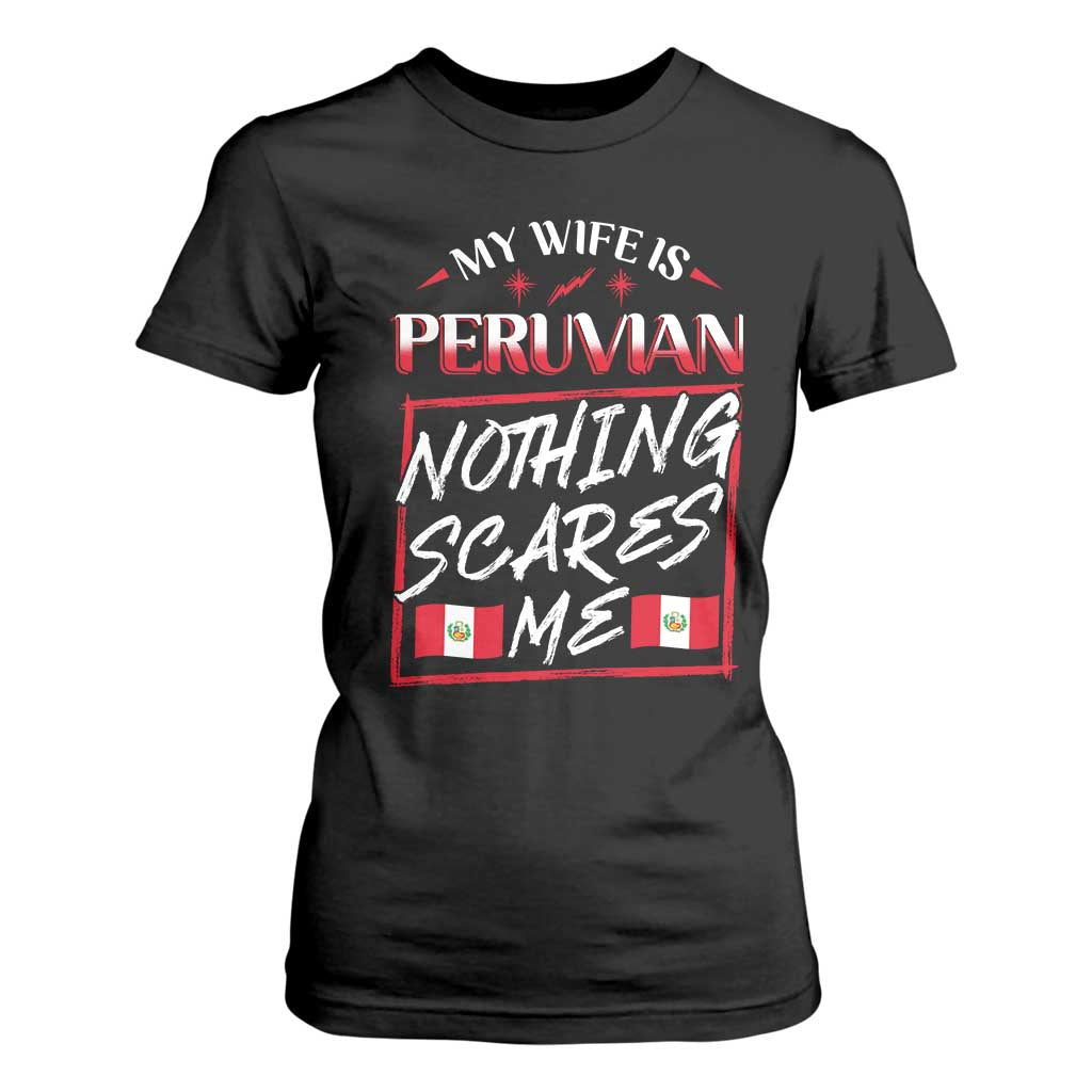 Funny My Wife Is Peruvian T Shirt For Women Nothing Scares Me Peru Flag TS09 Black Print Your Wear