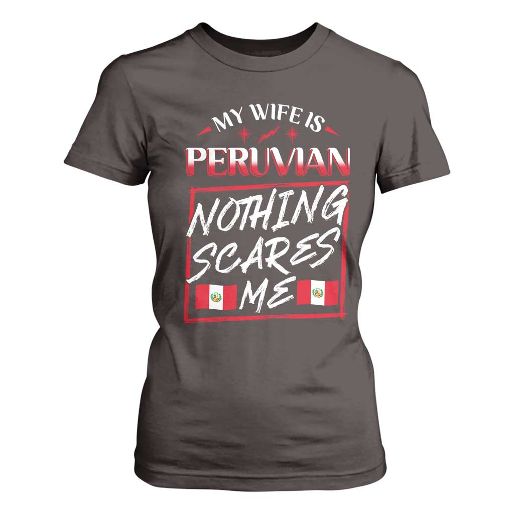 Funny My Wife Is Peruvian T Shirt For Women Nothing Scares Me Peru Flag TS09 Dark Chocolate Print Your Wear