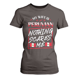 Funny My Wife Is Peruvian T Shirt For Women Nothing Scares Me Peru Flag TS09 Dark Chocolate Print Your Wear