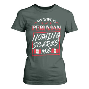 Funny My Wife Is Peruvian T Shirt For Women Nothing Scares Me Peru Flag TS09 Dark Forest Green Print Your Wear