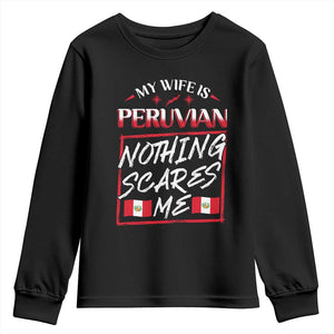 Funny My Wife Is Peruvian Youth Sweatshirt Nothing Scares Me Peru Flag TS09 Black Print Your Wear