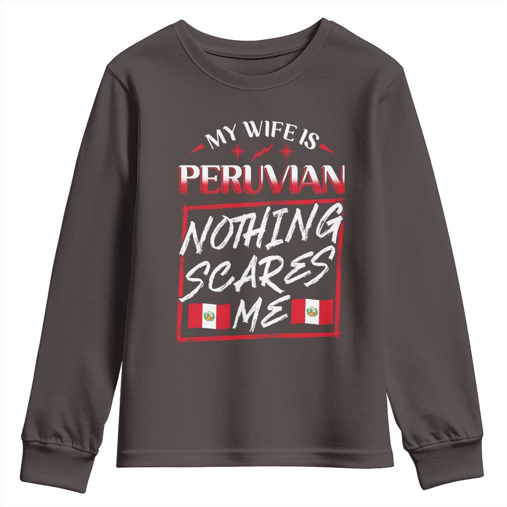 Funny My Wife Is Peruvian Youth Sweatshirt Nothing Scares Me Peru Flag TS09 Dark Chocolate Print Your Wear