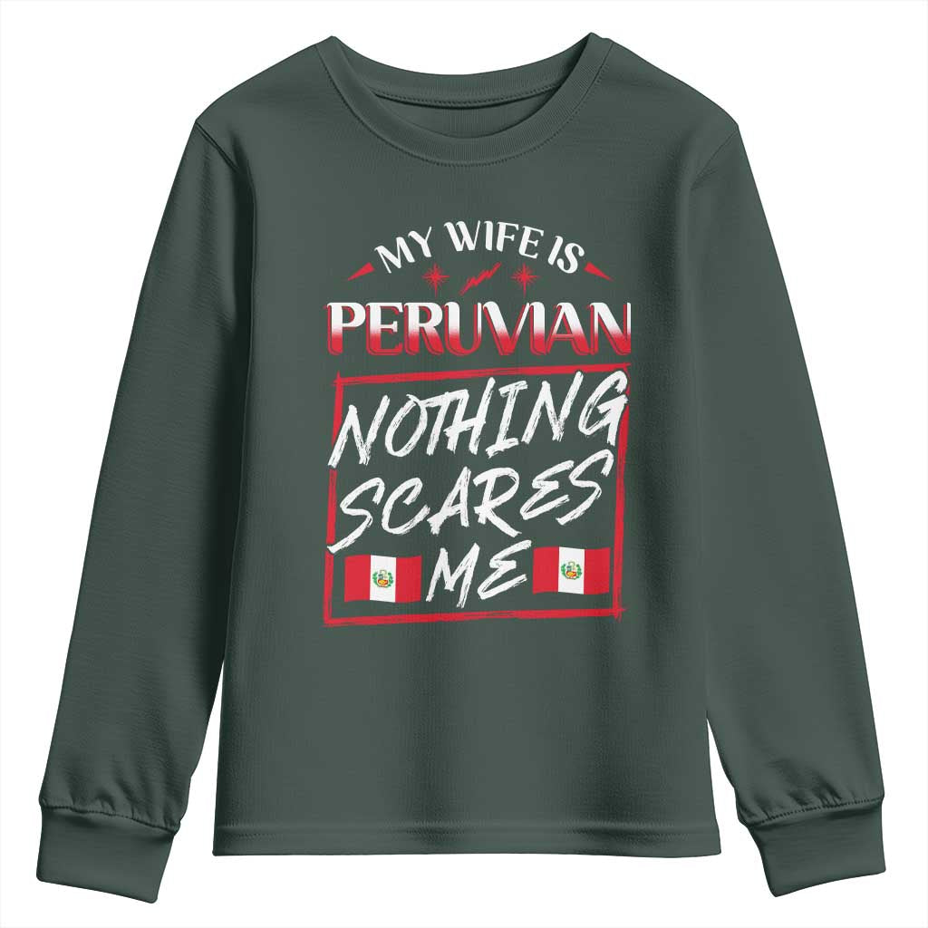 Funny My Wife Is Peruvian Youth Sweatshirt Nothing Scares Me Peru Flag TS09 Dark Forest Green Print Your Wear