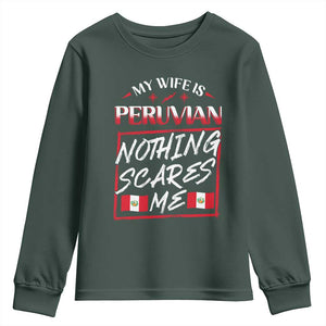 Funny My Wife Is Peruvian Youth Sweatshirt Nothing Scares Me Peru Flag TS09 Dark Forest Green Print Your Wear