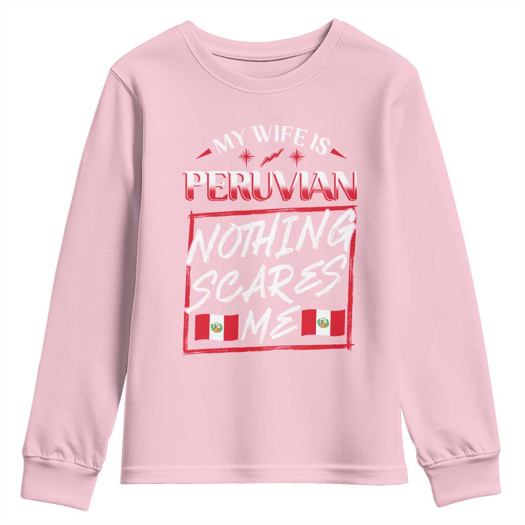 Funny My Wife Is Peruvian Youth Sweatshirt Nothing Scares Me Peru Flag TS09 Light Pink Print Your Wear