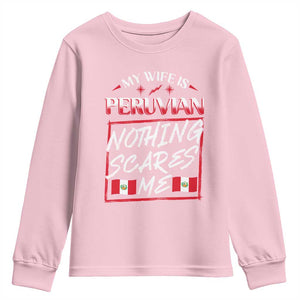 Funny My Wife Is Peruvian Youth Sweatshirt Nothing Scares Me Peru Flag TS09 Light Pink Print Your Wear