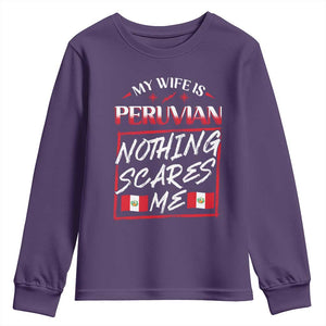 Funny My Wife Is Peruvian Youth Sweatshirt Nothing Scares Me Peru Flag TS09 Purple Print Your Wear