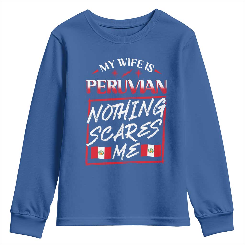 Funny My Wife Is Peruvian Youth Sweatshirt Nothing Scares Me Peru Flag TS09 Royal Blue Print Your Wear