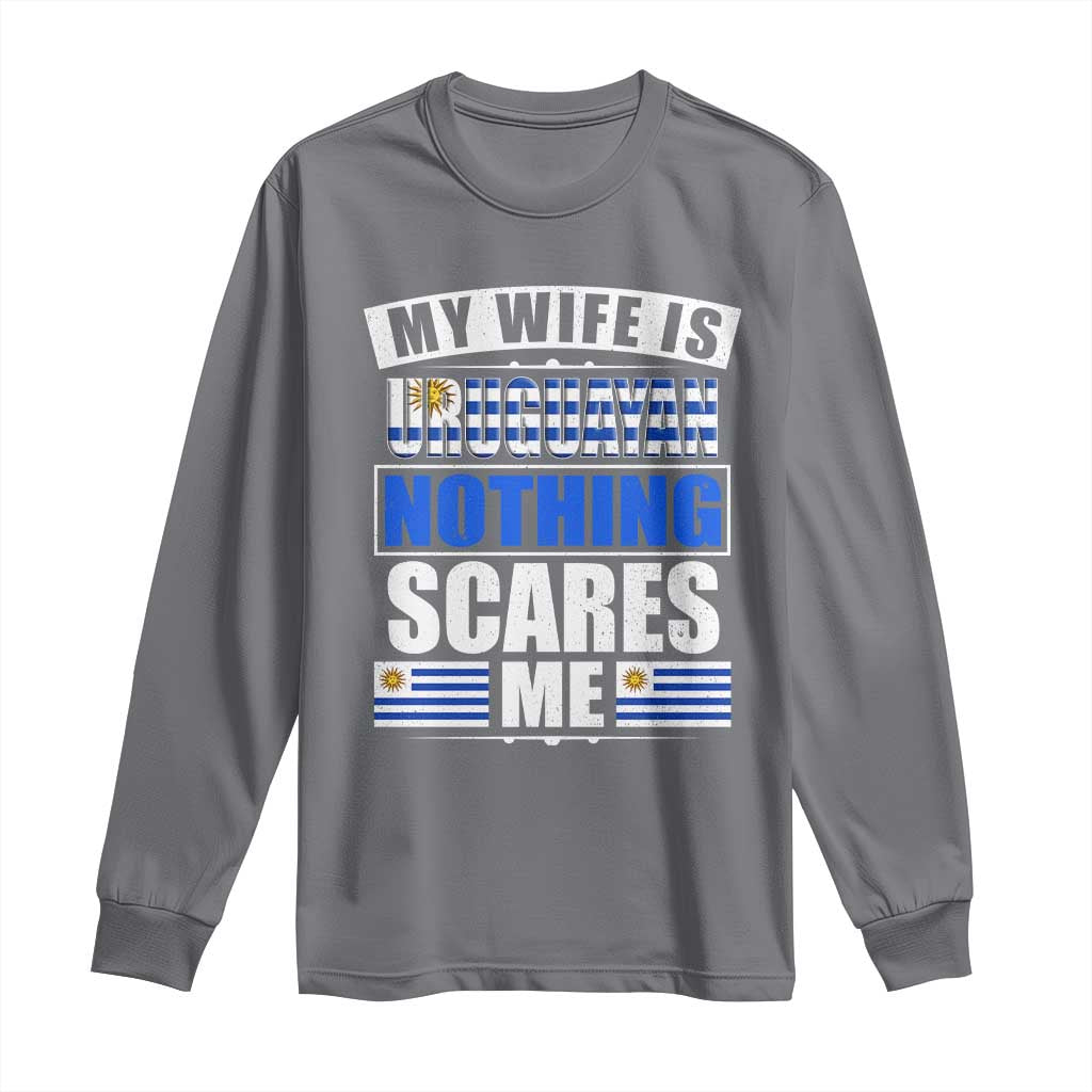 Funny My Wife Is Uruguayan Long Sleeve Shirt Nothing Scares Me Uruguay Flag TS09 Charcoal Print Your Wear