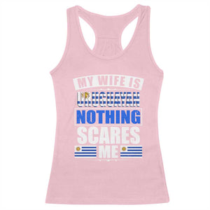 Funny My Wife Is Uruguayan Racerback Tank Top Nothing Scares Me Uruguay Flag TS09 Light Pink Print Your Wear