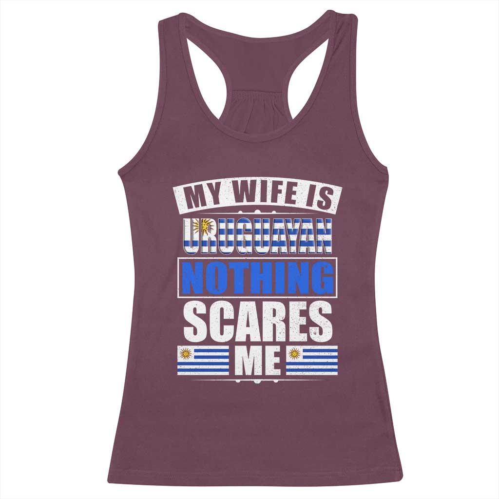 Funny My Wife Is Uruguayan Racerback Tank Top Nothing Scares Me Uruguay Flag TS09 Maroon Print Your Wear