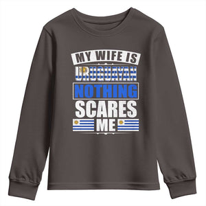 Funny My Wife Is Uruguayan Youth Sweatshirt Nothing Scares Me Uruguay Flag TS09 Dark Chocolate Print Your Wear