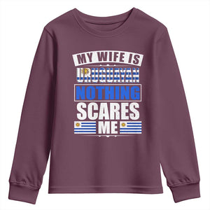 Funny My Wife Is Uruguayan Youth Sweatshirt Nothing Scares Me Uruguay Flag TS09 Maroon Print Your Wear