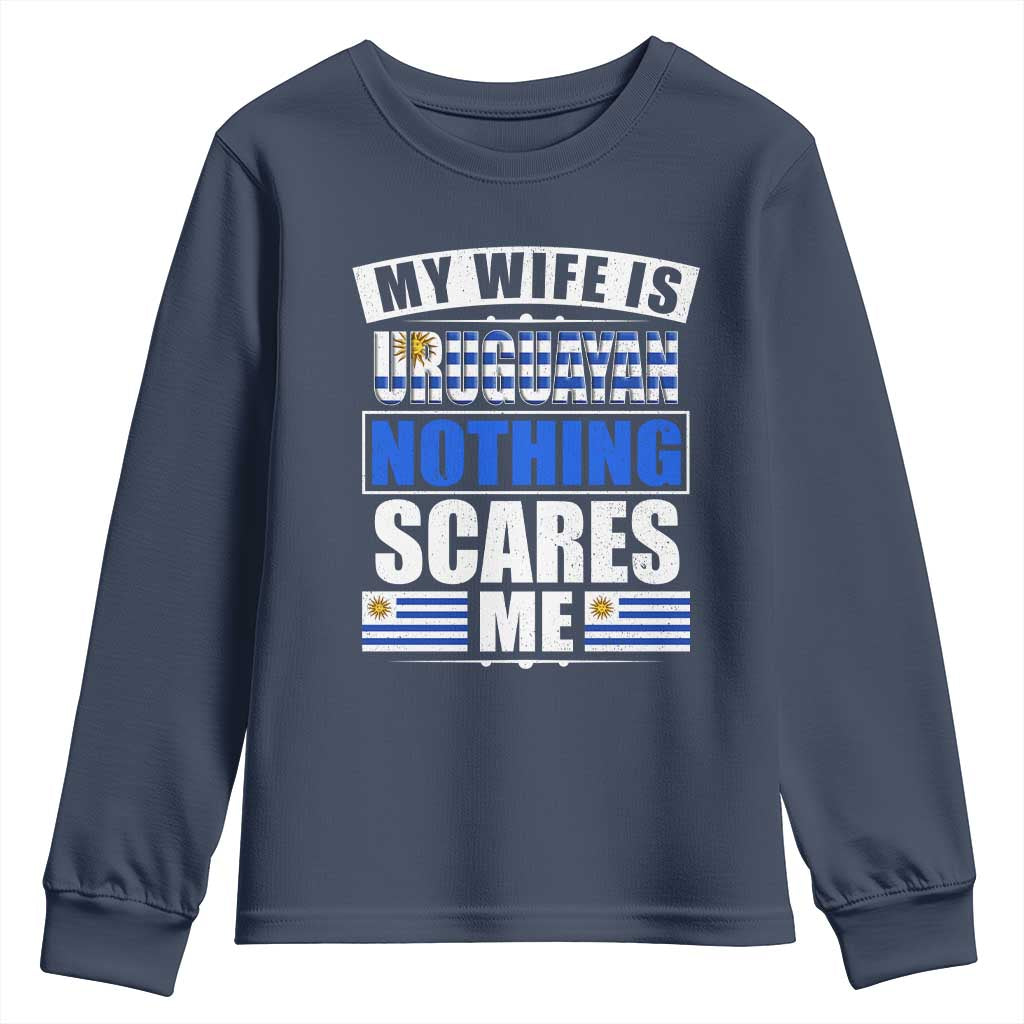 Funny My Wife Is Uruguayan Youth Sweatshirt Nothing Scares Me Uruguay Flag TS09 Navy Print Your Wear