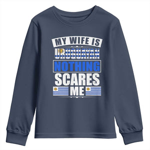 Funny My Wife Is Uruguayan Youth Sweatshirt Nothing Scares Me Uruguay Flag TS09 Navy Print Your Wear