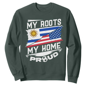 Uruguayan American Sweatshirt My Roots My Home Proud TS09 Dark Forest Green Print Your Wear