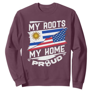 Uruguayan American Sweatshirt My Roots My Home Proud TS09 Maroon Print Your Wear