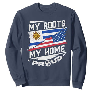 Uruguayan American Sweatshirt My Roots My Home Proud TS09 Navy Print Your Wear
