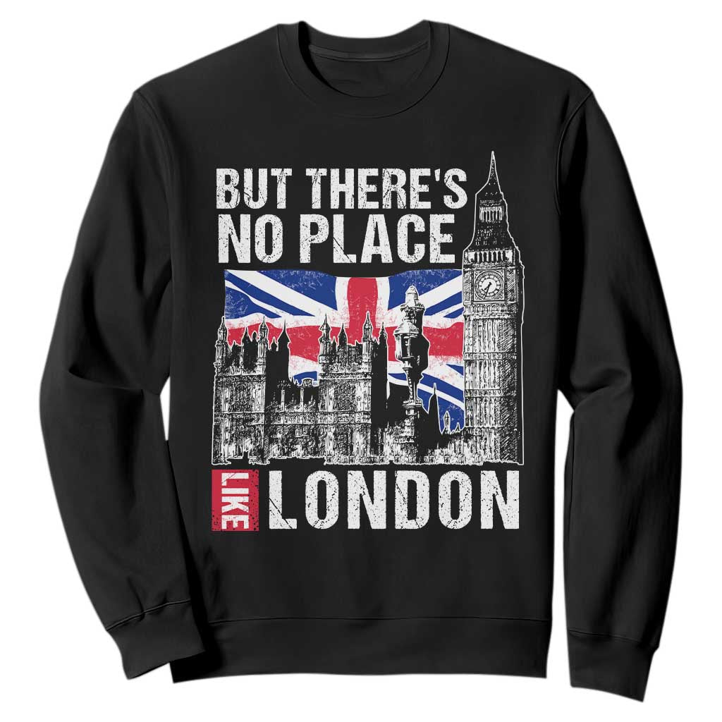 Traveling London Trip Sweatshirt But There's No Place Like London TS09 Black Print Your Wear