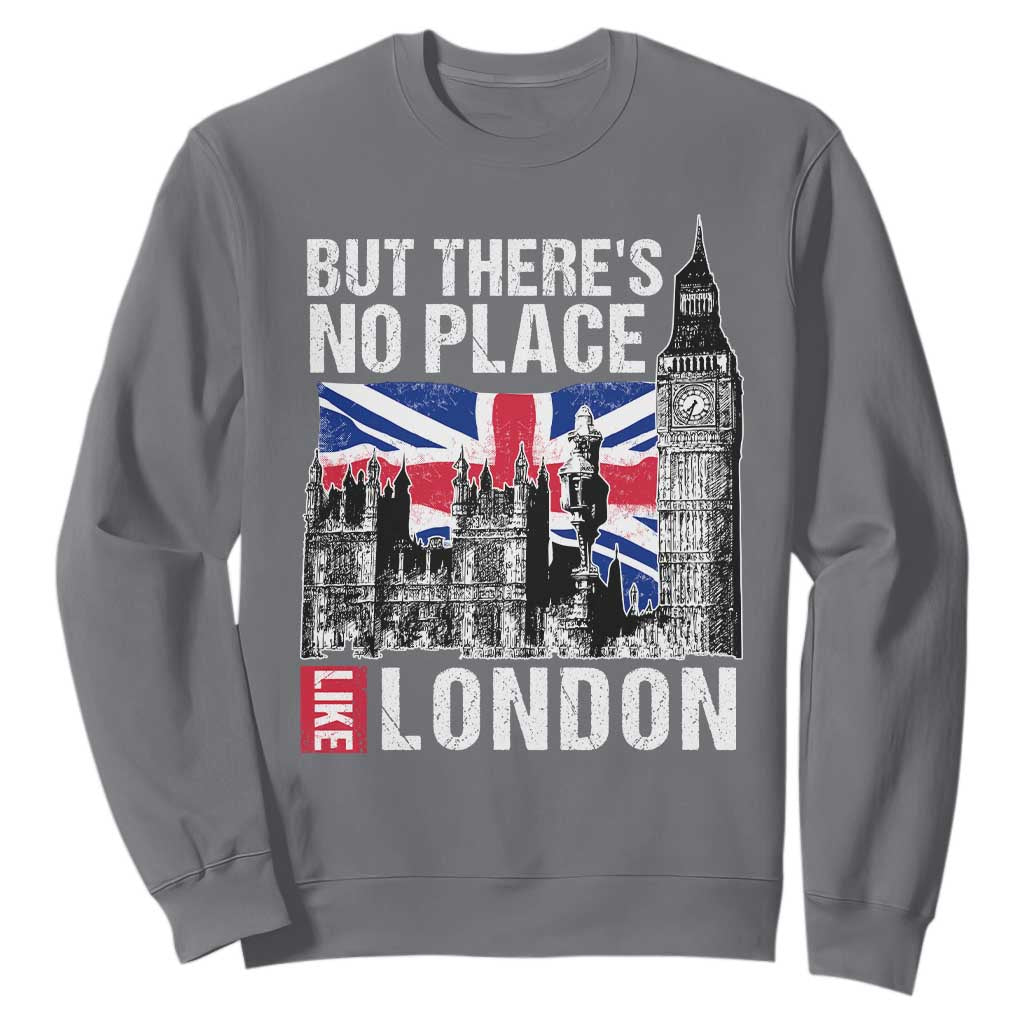Traveling London Trip Sweatshirt But There's No Place Like London TS09 Charcoal Print Your Wear