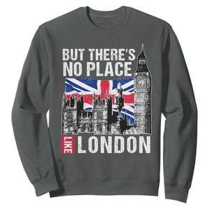 Traveling London Trip Sweatshirt But There's No Place Like London TS09 Dark Heather Print Your Wear