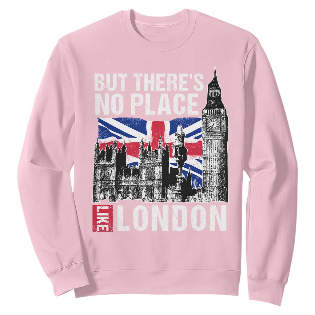 Traveling London Trip Sweatshirt But There's No Place Like London TS09 Light Pink Print Your Wear