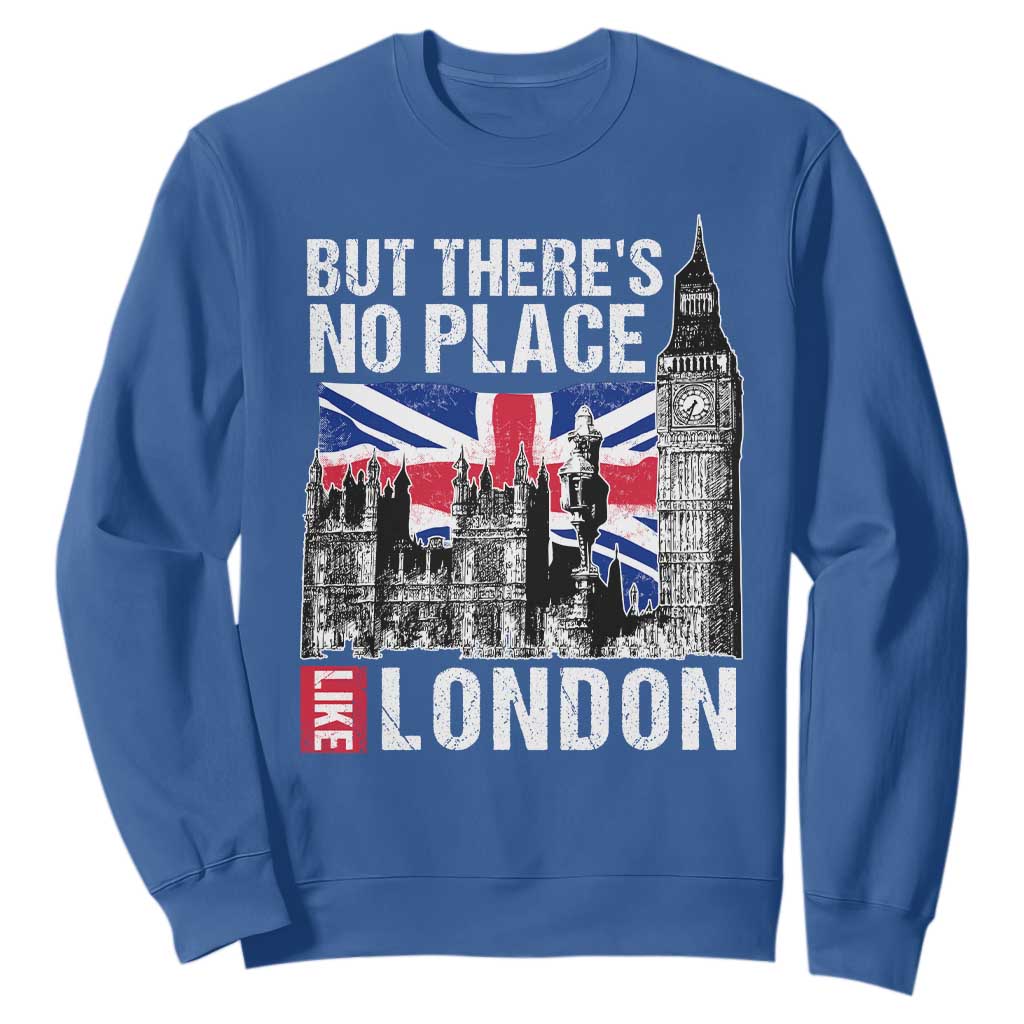 Traveling London Trip Sweatshirt But There's No Place Like London TS09 Royal Blue Print Your Wear