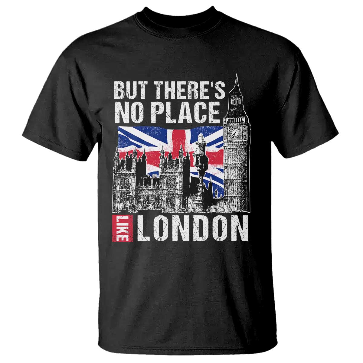 Traveling London Trip T Shirt But There's No Place Like London TS09 Black Print Your Wear