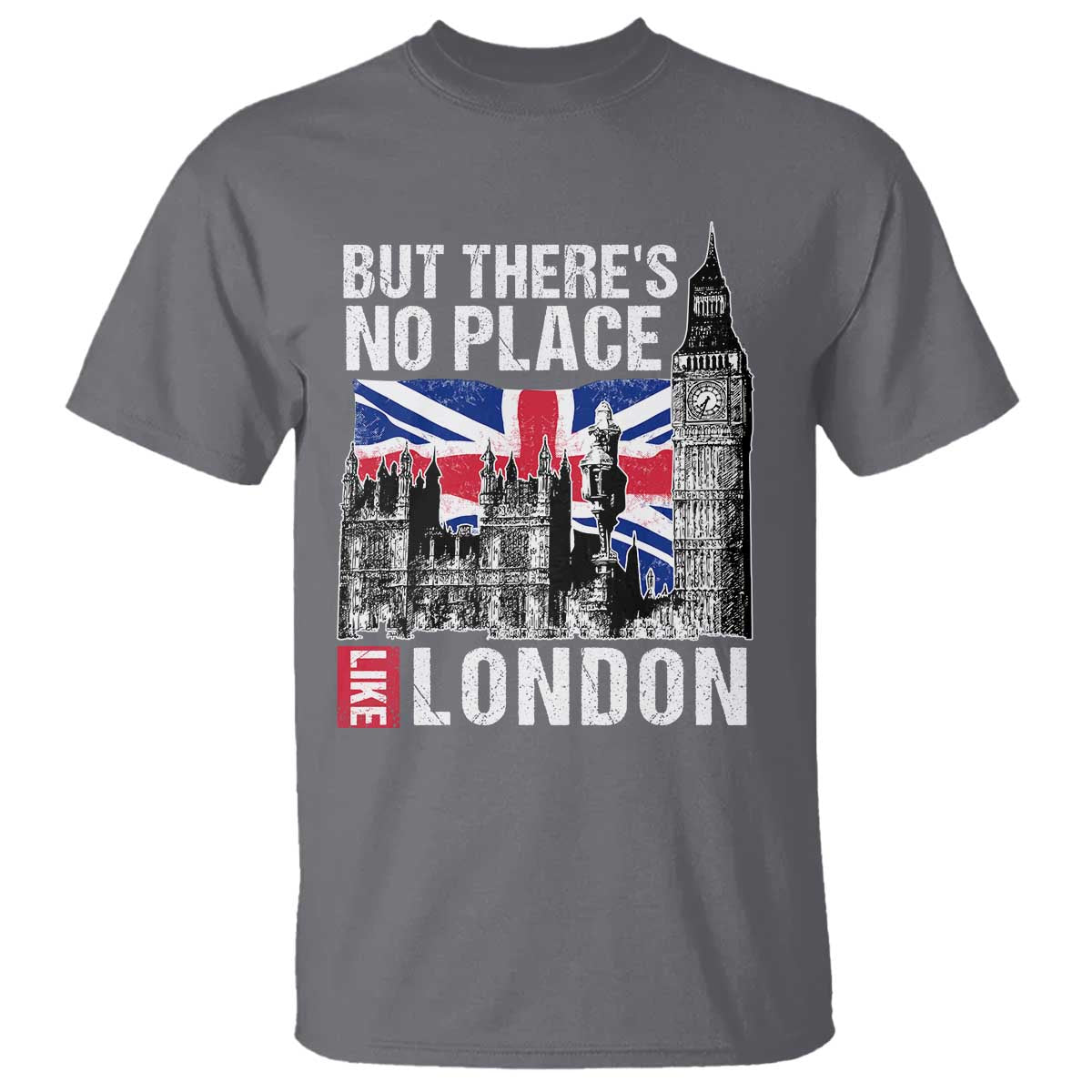 Traveling London Trip T Shirt But There's No Place Like London TS09 Charcoal Print Your Wear