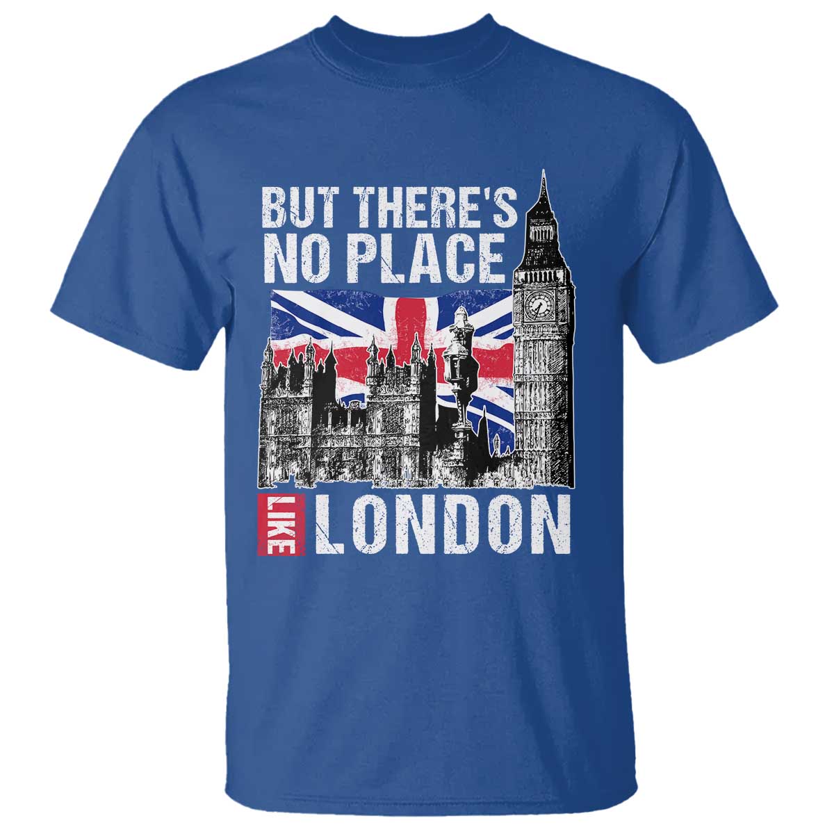 Traveling London Trip T Shirt But There's No Place Like London TS09 Royal Blue Print Your Wear