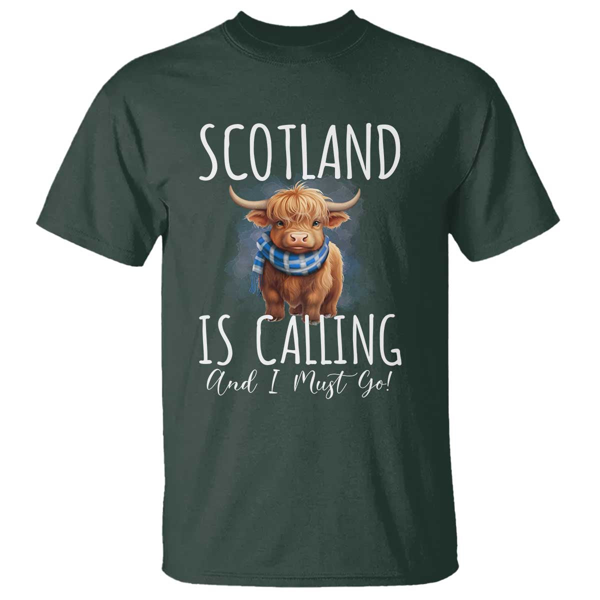 Scotland is Calling and I must Go Highland Cow T Shirt TS09 Dark Forest Green Print Your Wear