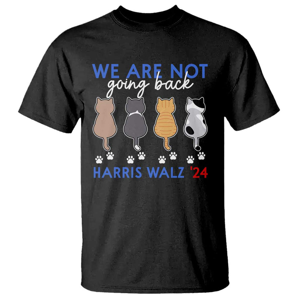 Harris Walz 2024 T Shirt We're Not Going Back Kamala Cute Cats TS09 Black Print Your Wear